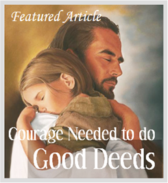 Courage Needed to do Good Deeds