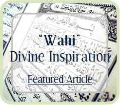 Was everything the Prophet 
		said Wahi - Divinely Inspired?